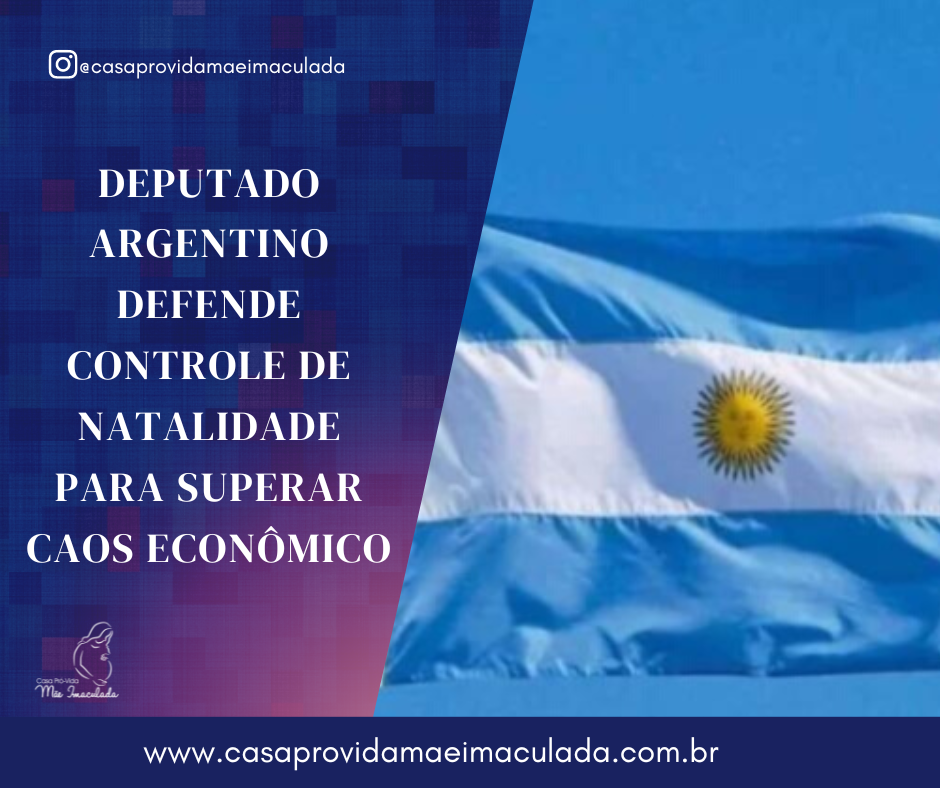 DEPUTADO ARGENTINO DEFENDE CONTROLE DE NATALIDADE PARA SUPERAR CAOS ECONÔMICO