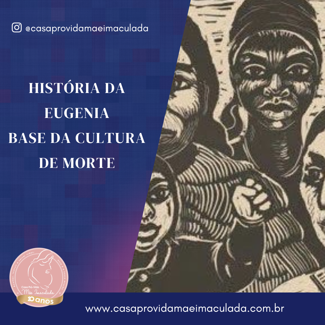 História da eugenia Base da cultura de morte