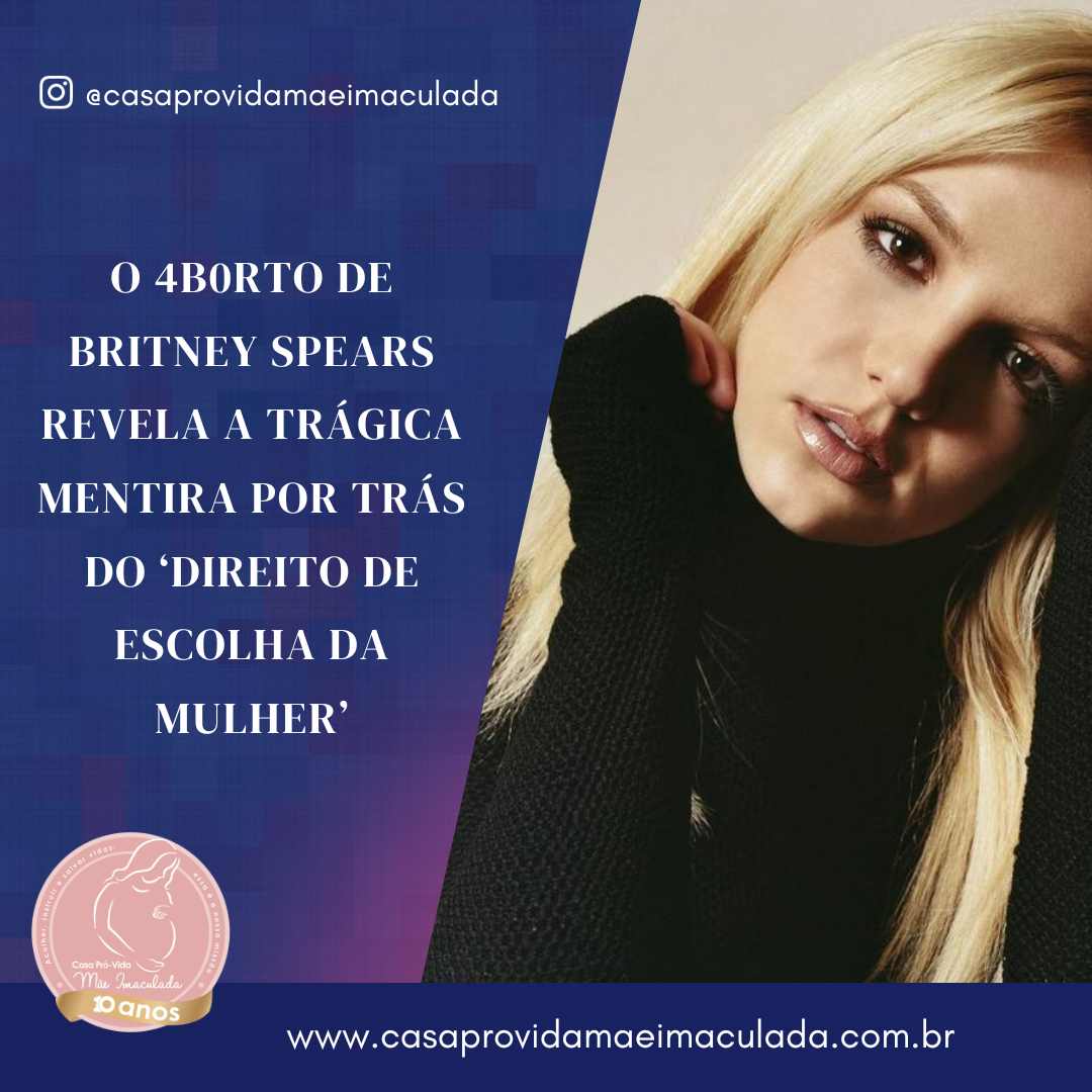 O 4b0rto de Britney Spears revela a trágica mentira por trás do ‘direito de escolha da mulher’