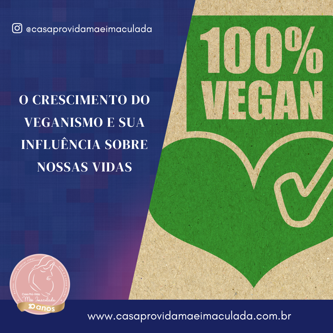 O CRESCIMENTO DO VEGANISMO E SUA INFLUÊNCIA SOBRE NOSSAS VIDAS