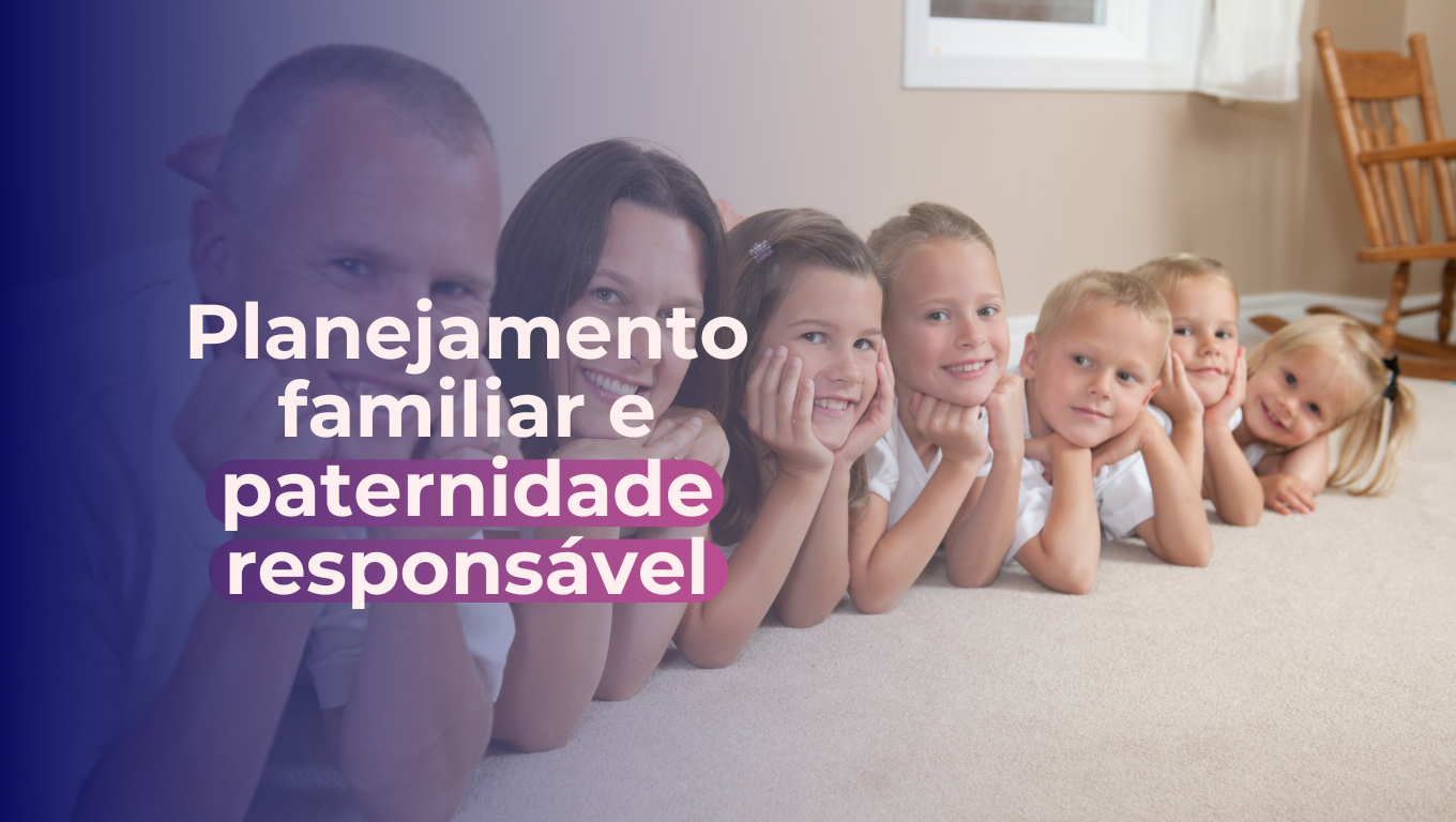 Planejamento Familiar: delineamento histórico e recomendações da Igreja para uma paternidade verdadeiramente responsável