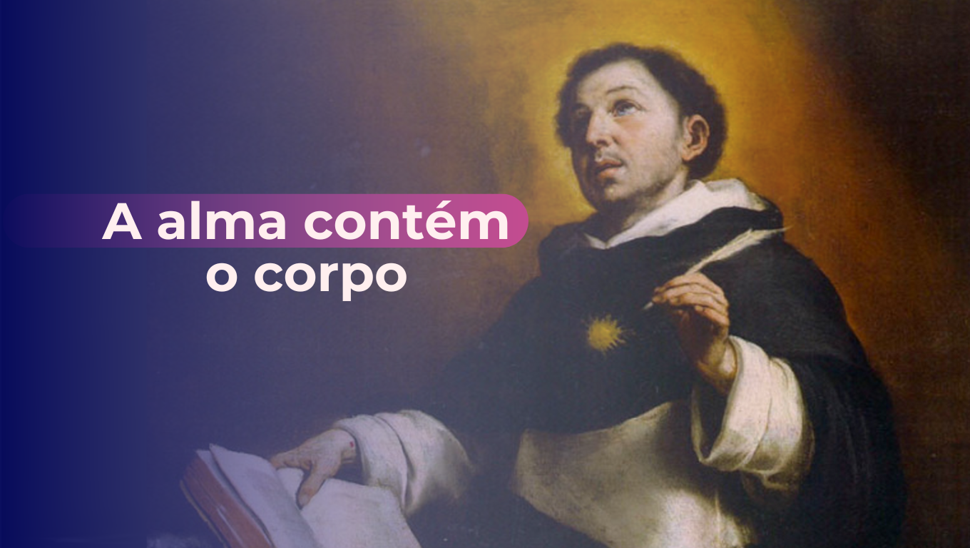 A alma contém o corpo