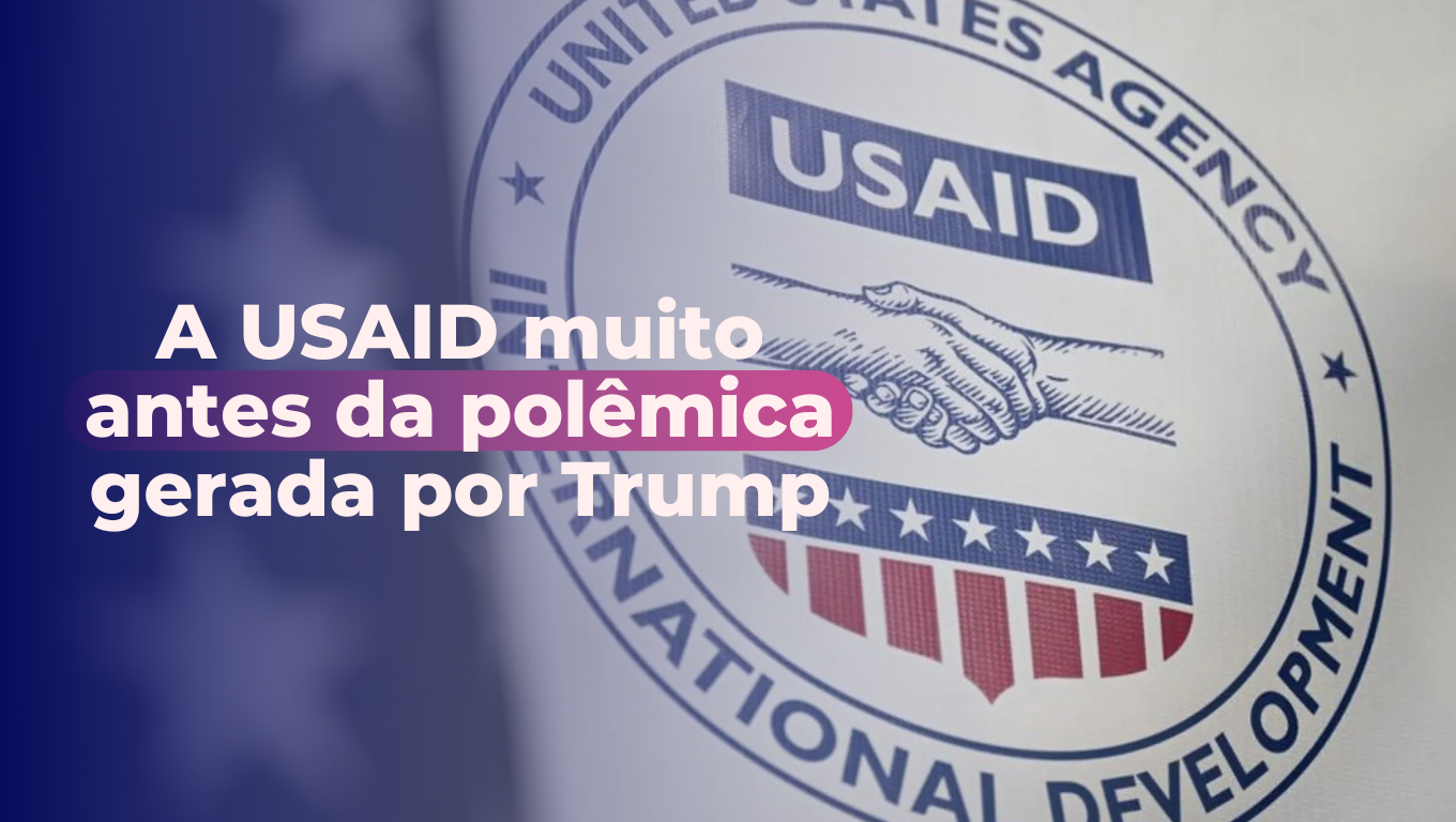 A USAID muito antes da polêmica gerada por Trump