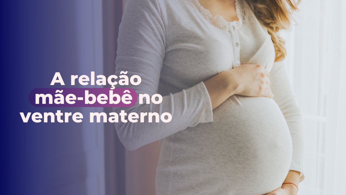 A relação mãe-bebê no ventre materno