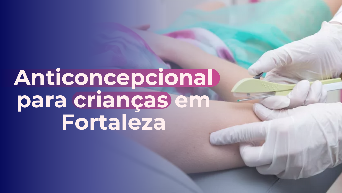 Anticoncepcional para crianças em Fortaleza